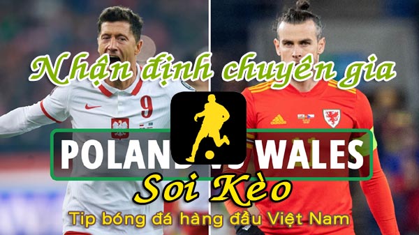 Soi Kèo Xứ Wales - Ba Lan