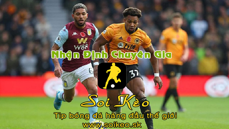 Soi Kèo tip bóng đá Wolves - Aston Villa