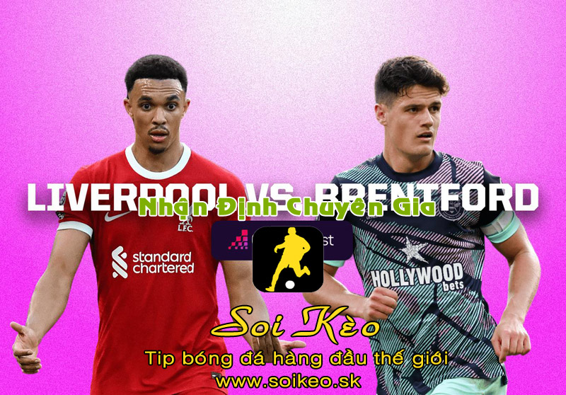 Soi Kèo tip bóng đá Liverpool - Brentford