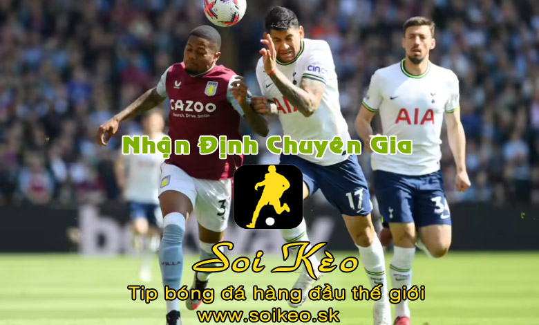 Soi Kèo tip bóng đá Tottenham - Aston Villa