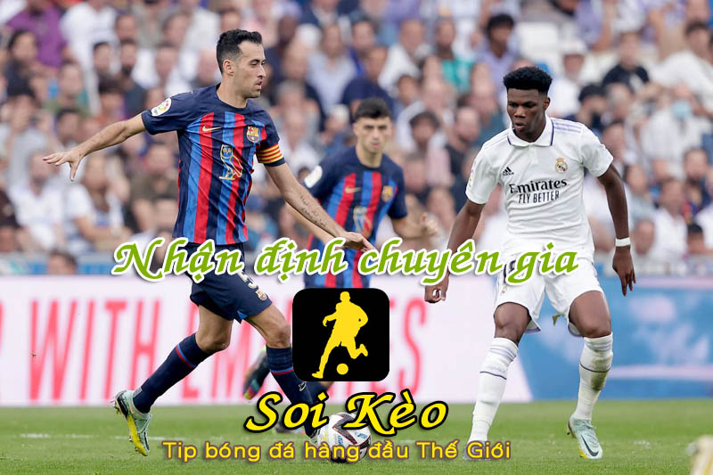 Soi Kèo Real Madrid - Barcelona