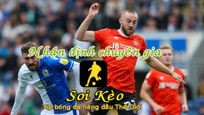 Soi Kèo tip bóng đá Blackburn - Luton