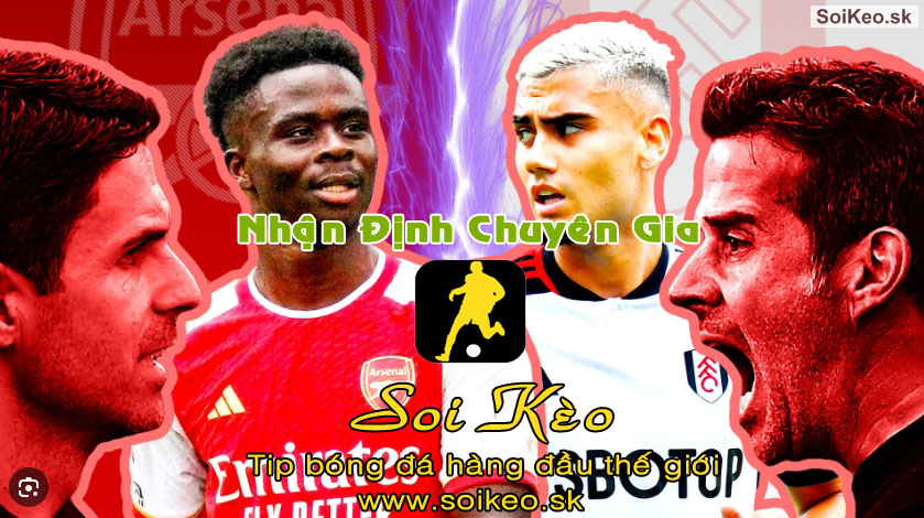 Soi Kèo tip bóng đá Arsenal - Fulham