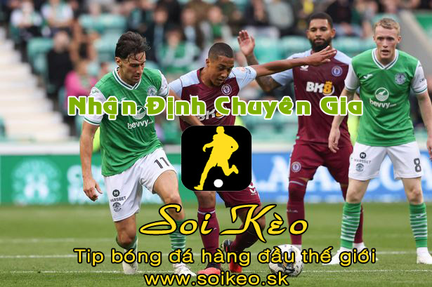 Soi Kèo tip bóng đá Aston Villa - Hibernian