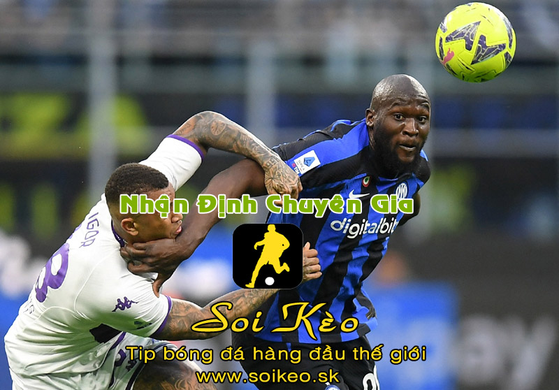 Soi Kèo tip bóng đá Inter Milan - Fiorentina