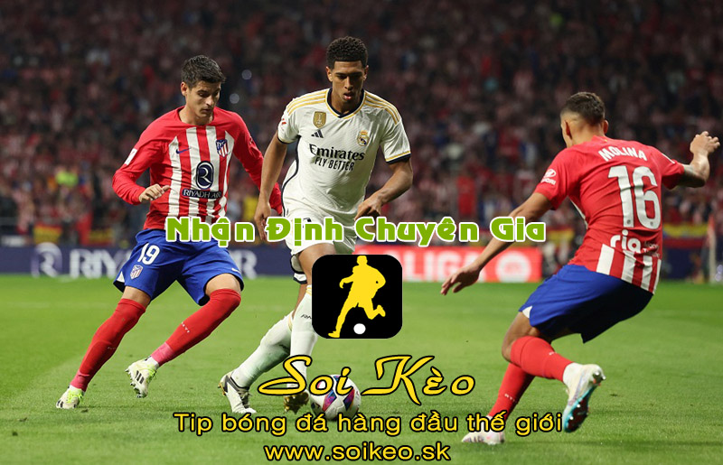 Soi Kèo tip bóng đá Real - Atletico