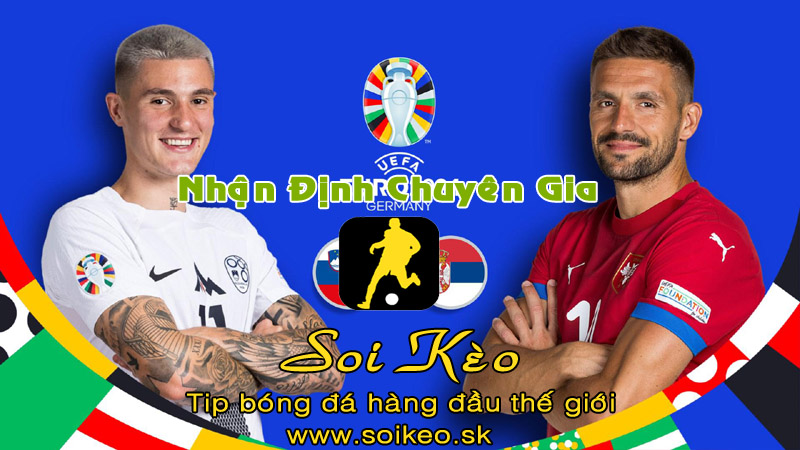 Soi Kèo tip bóng đá Slovenia - Serbia