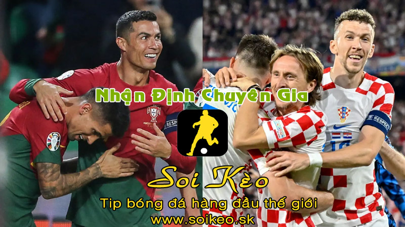Soi Kèo tip bóng đá Bồ Đào Nha - Croatia