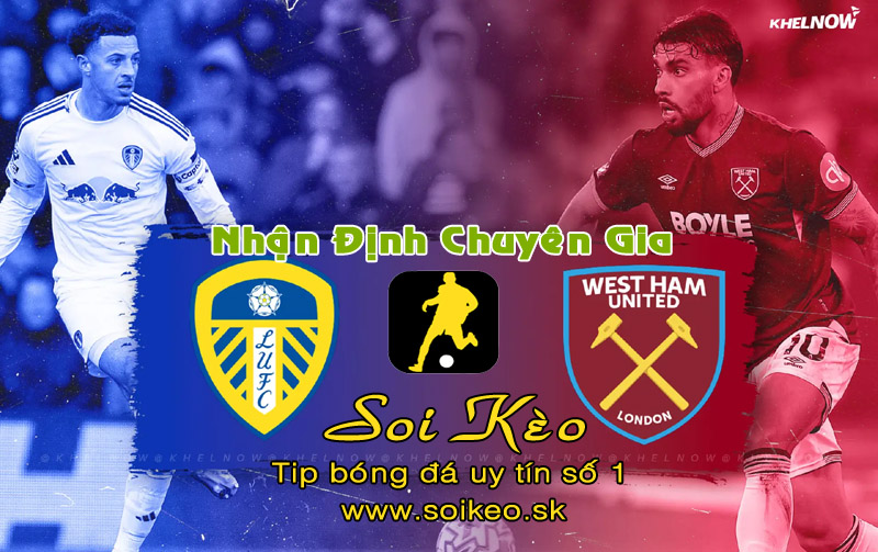 Soi Kèo Leeds - West Ham
