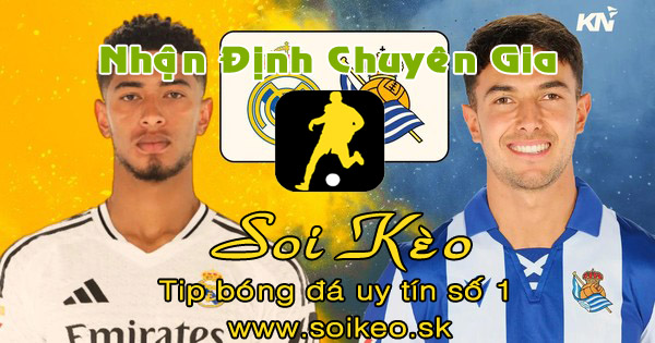 Soi Kèo Real Madrid - Real Sociedad